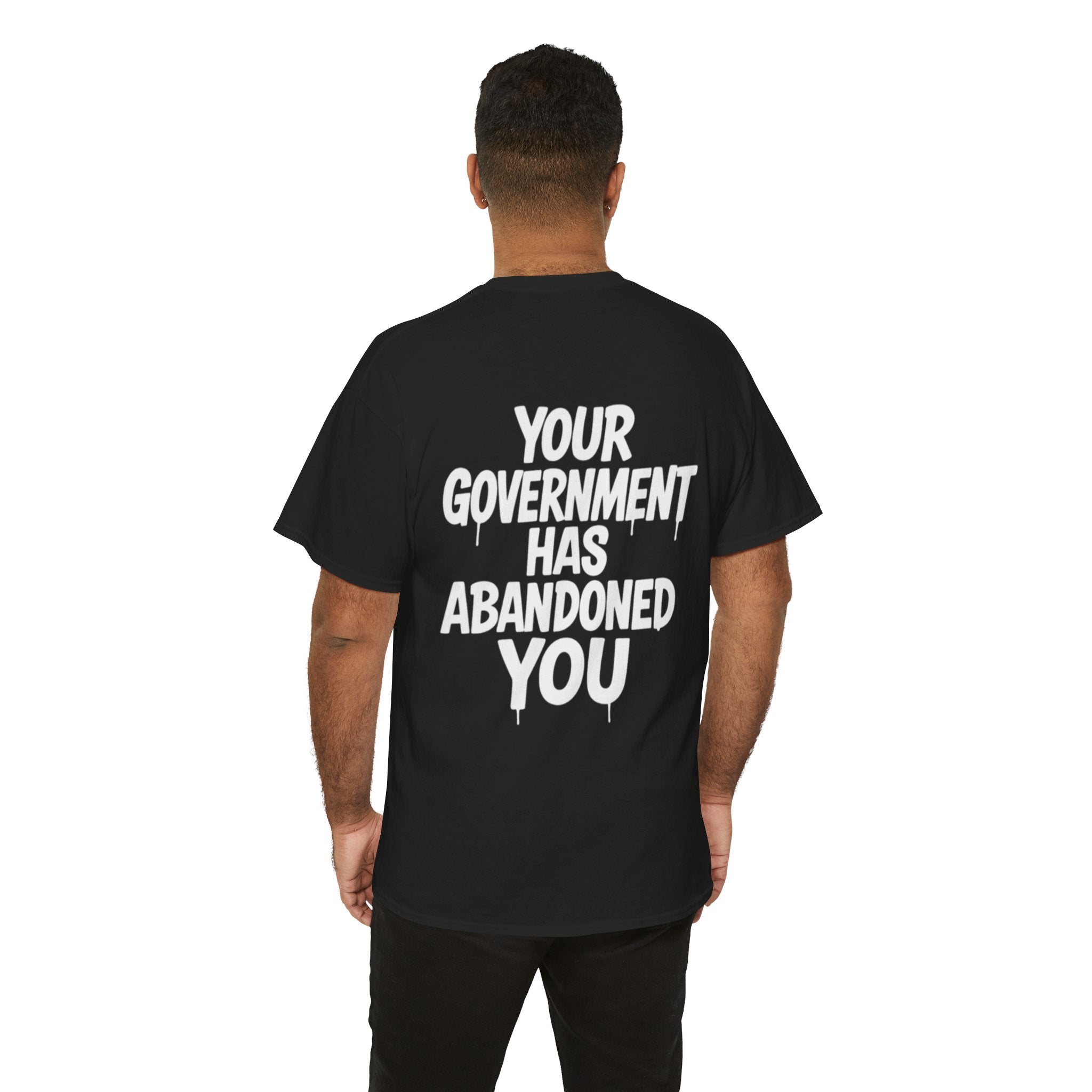 “Your Government Has Abandoned You” Tee