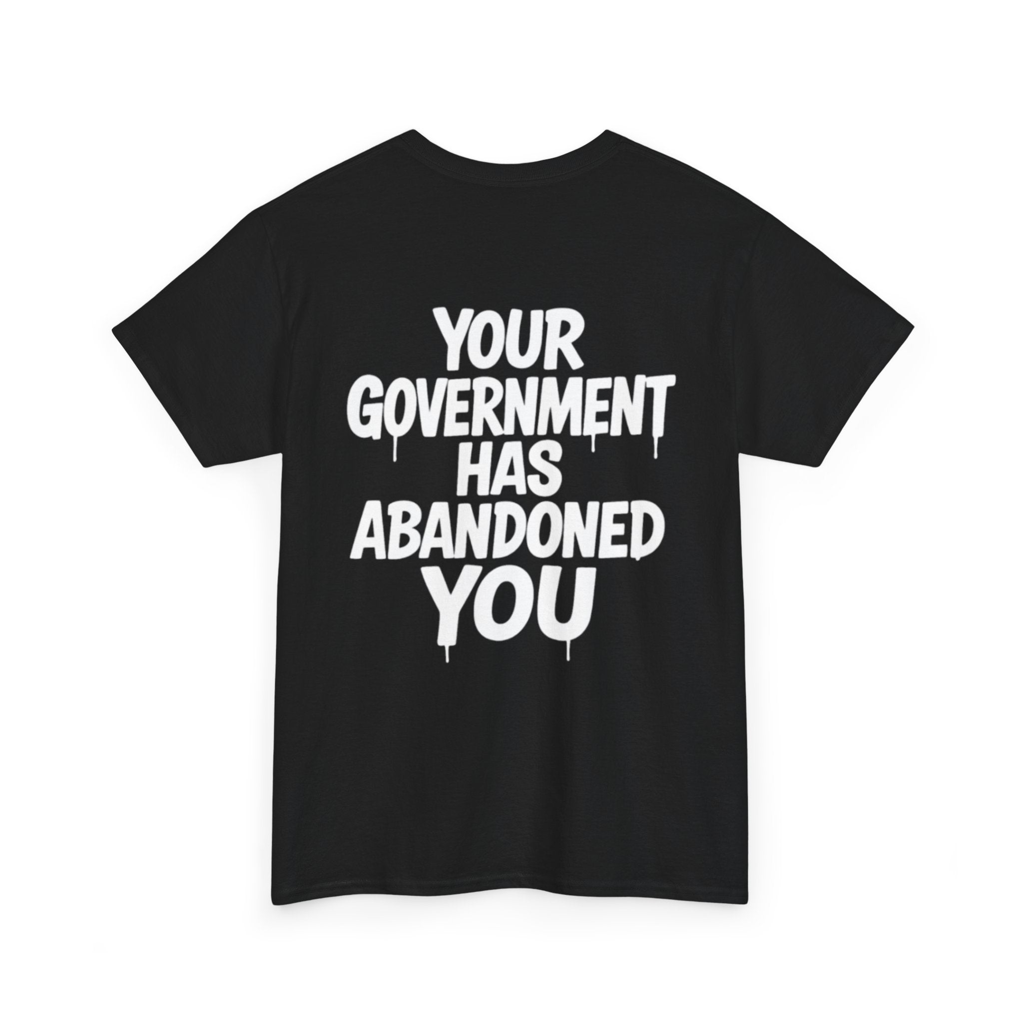“Your Government Has Abandoned You” Tee